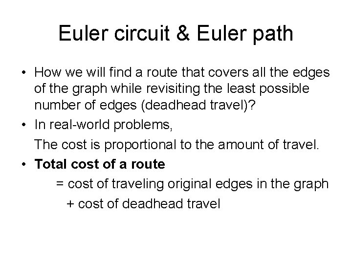 Euler circuit & Euler path • How we will find a route that covers