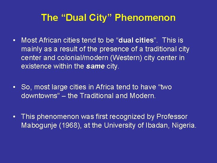 The “Dual City” Phenomenon • Most African cities tend to be “dual cities”. This