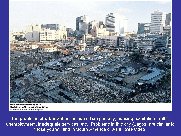 The problems of urbanization include urban primacy, housing, sanitation, traffic, unemployment, inadequate services, etc.