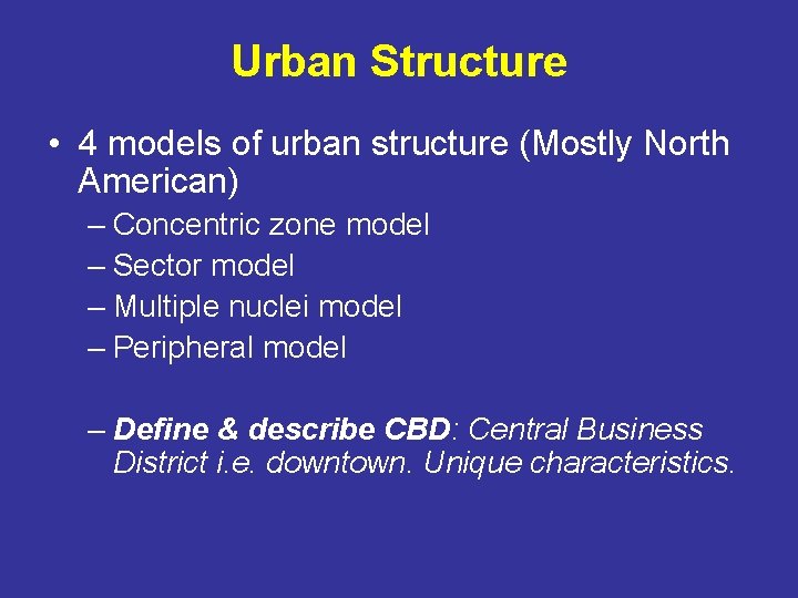Urban Structure • 4 models of urban structure (Mostly North American) – Concentric zone