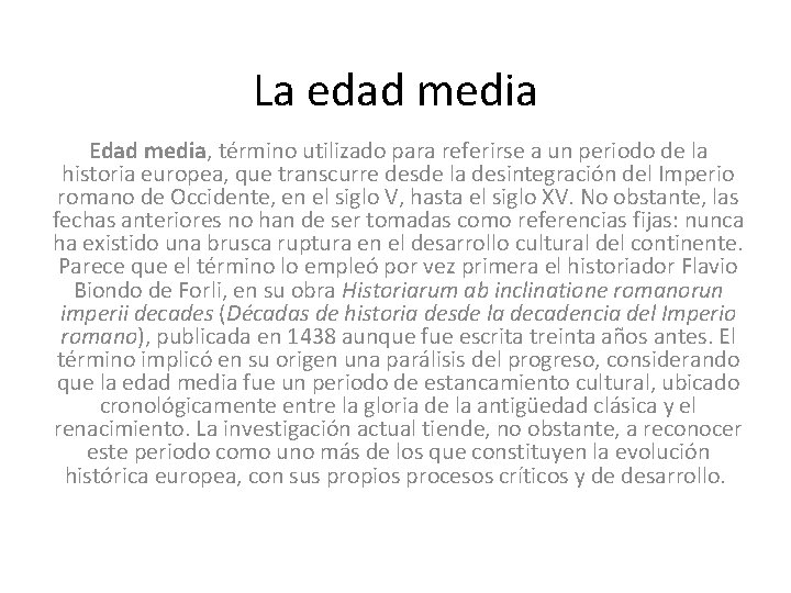 La edad media Edad media, término utilizado para referirse a un periodo de la