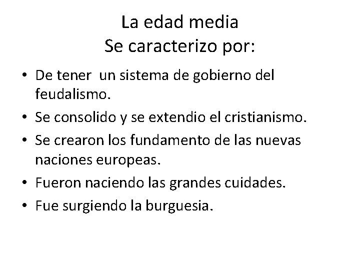 La edad media Se caracterizo por: • De tener un sistema de gobierno del