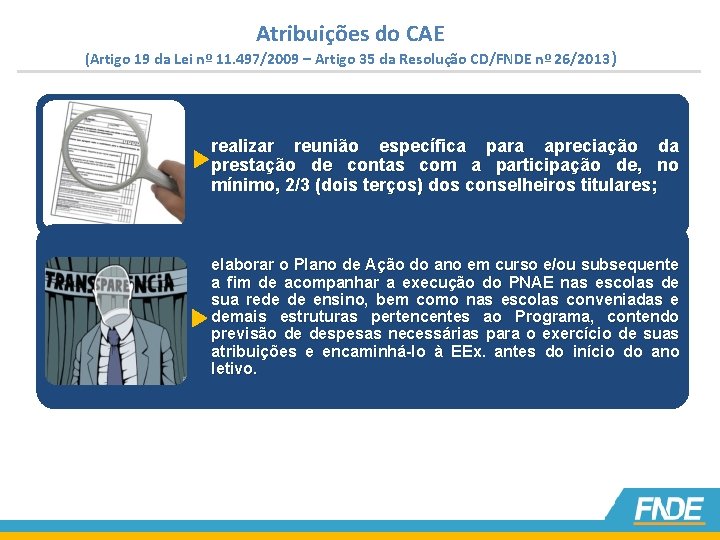 Atribuições do CAE (Artigo 19 da Lei nº 11. 497/2009 – Artigo 35 da