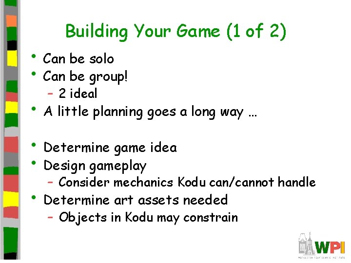 Building Your Game (1 of 2) • Can be solo • Can be group!