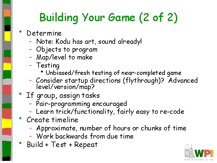  • Building Your Game (2 of 2) Determine – – Note: Kodu has