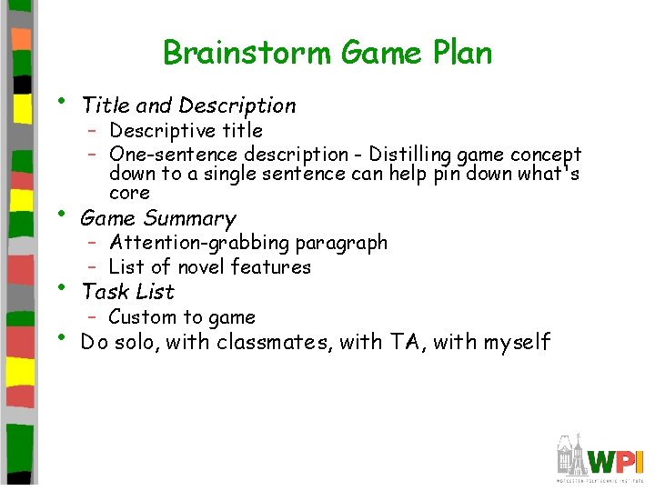 Brainstorm Game Plan • Title and Description • Game Summary • Task List •