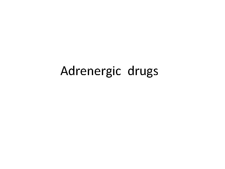 Adrenergic drugs 