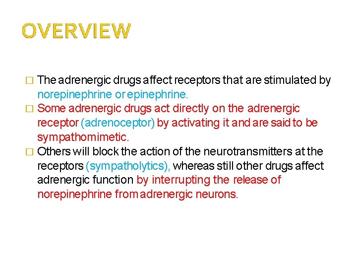 � The adrenergic drugs affect receptors that are stimulated by norepinephrine or epinephrine. �