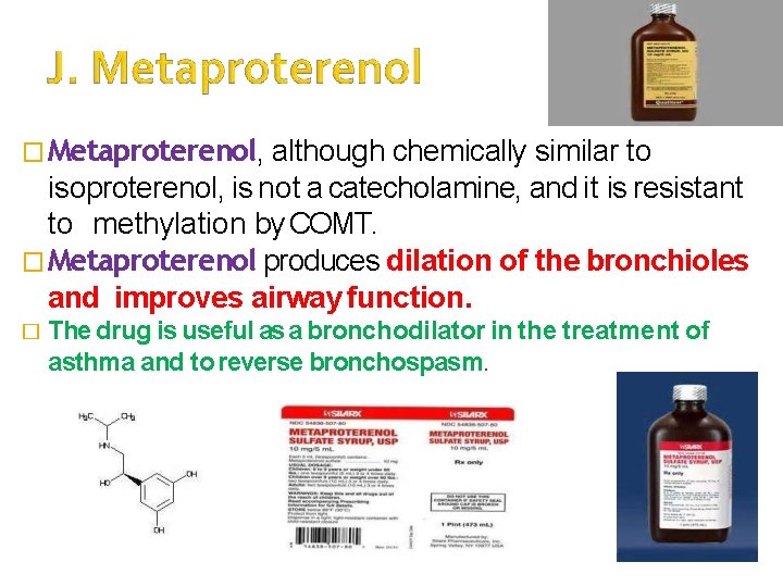 � Metaproterenol, although chemically similar to isoproterenol, is not a catecholamine, and it is