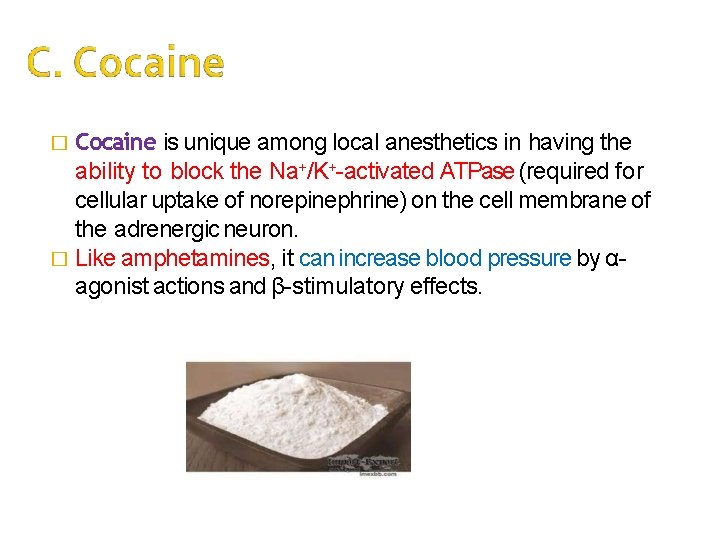 � Cocaine is unique among local anesthetics in having the ability to block the