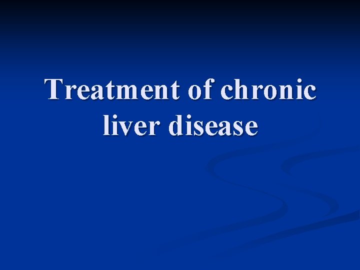 Treatment of chronic liver disease 