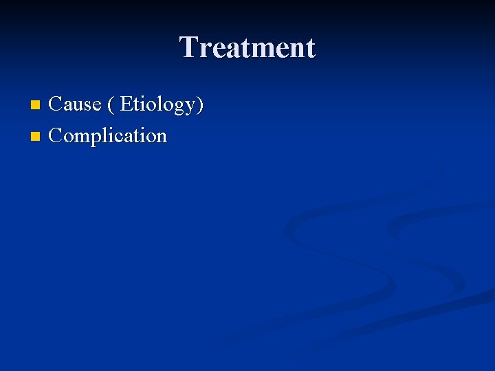 Treatment Cause ( Etiology) n Complication n 