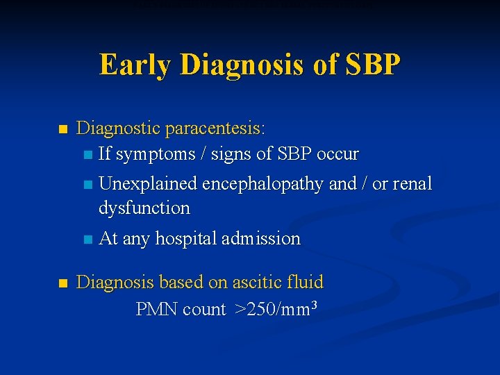 EARLY DIAGNOSIS OF SPONTANEOUS BACTERIAL PERITONITIS (SBP) Early Diagnosis of SBP n Diagnostic paracentesis: