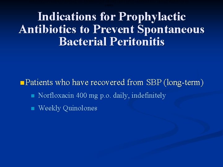INDICATIONS FOR PROPHYLACTIC ANTIBIOTICS TO PREVENT SPONTANEOUS BACTERIAL PERITONITIS (SBP) Indications for Prophylactic Antibiotics