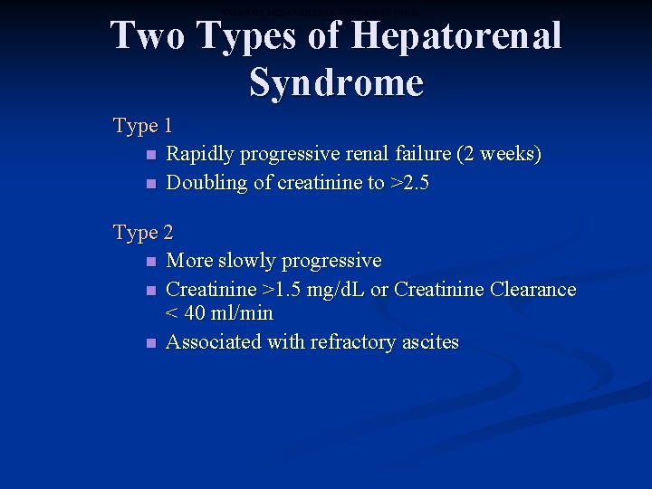 TYPES OF HEPATORENAL SYNDROME (HRS) Two Types of Hepatorenal Syndrome Type 1 n Rapidly