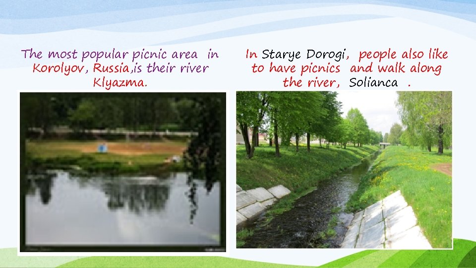 The most popular picnic area in Korolyov, Russia, is their river Klyazma. In Starye