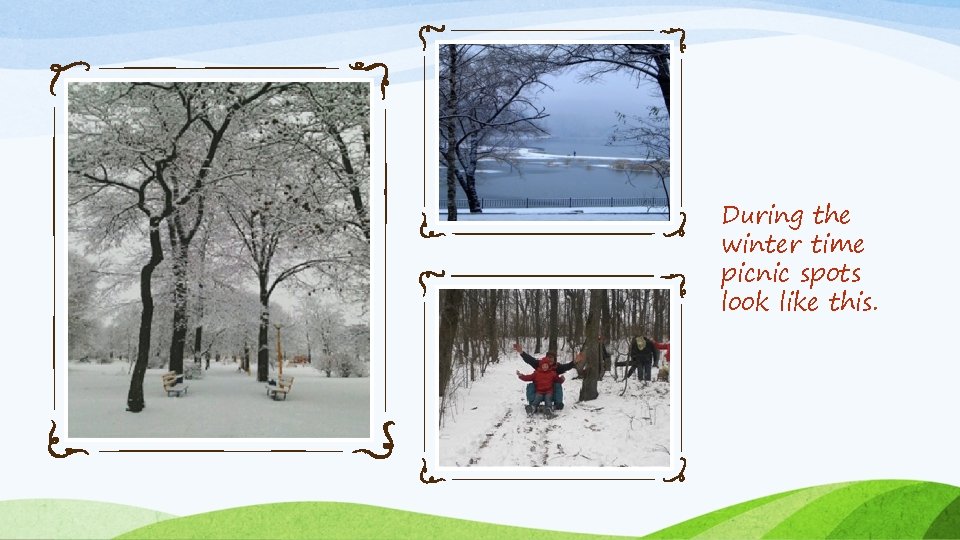 During the winter time picnic spots look like this. 