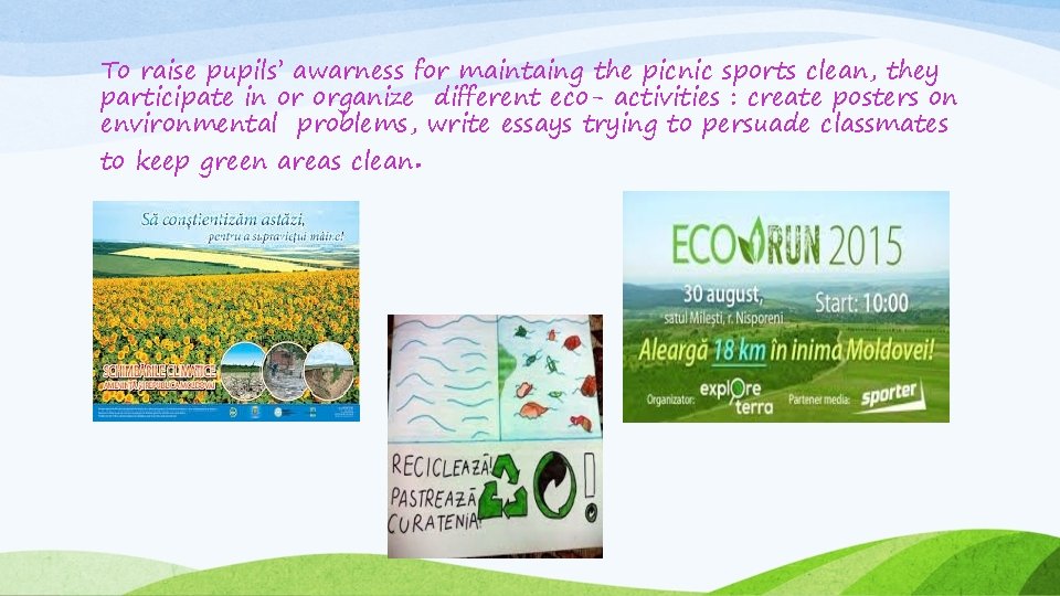To raise pupils’ awarness for maintaing the picnic sports clean, they participate in or