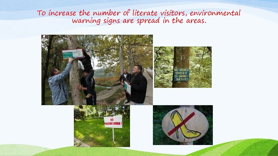 To increase the number of literate visitors, environmental warning signs are spread in the