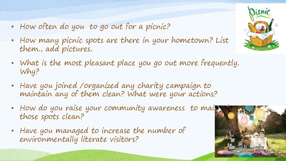  • How often do you to go out for a picnic? • How
