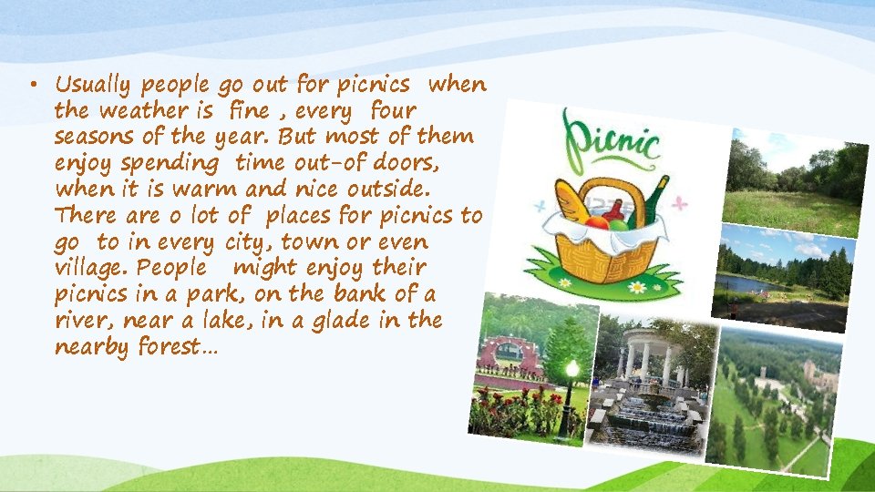  • Usually people go out for picnics when the weather is fine ,
