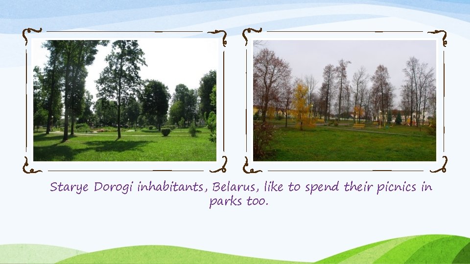 Starye Dorogi inhabitants, Belarus, like to spend their picnics in parks too. 