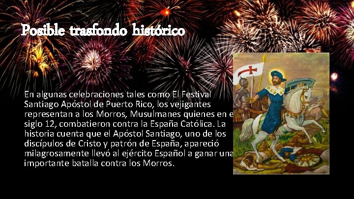 Posible trasfondo histórico En algunas celebraciones tales como El Festival Santiago Apóstol de Puerto