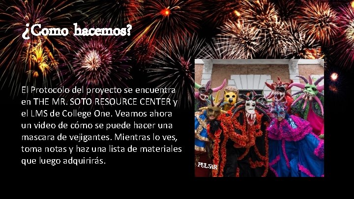 ¿Como hacemos? El Protocolo del proyecto se encuentra en THE MR. SOTO RESOURCE CENTER