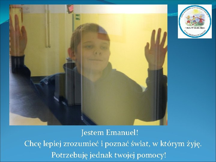 Jestem Emanuel! Chcę lepiej zrozumieć i poznać świat, w którym żyję. Potrzebuję jednak twojej