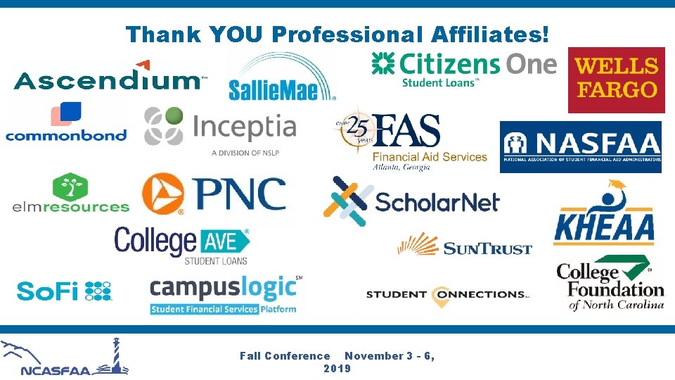 Thank YOU Professional Affiliates! Fall Conference November 3 - 6, 2019 
