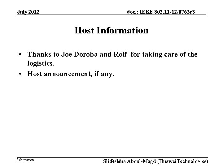 July 2012 doc. : IEEE 802. 11 -12/0763 r 3 Host Information • Thanks