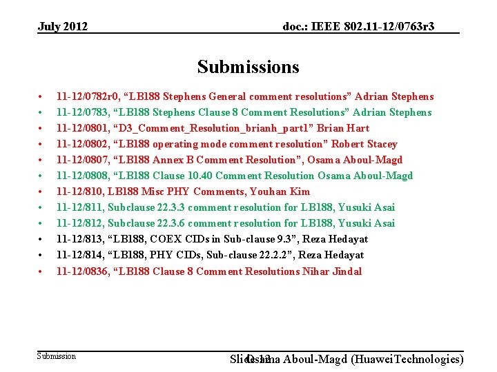 July 2012 doc. : IEEE 802. 11 -12/0763 r 3 Submissions • • •