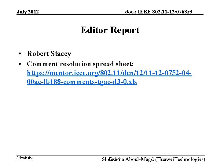 July 2012 doc. : IEEE 802. 11 -12/0763 r 3 Editor Report • Robert