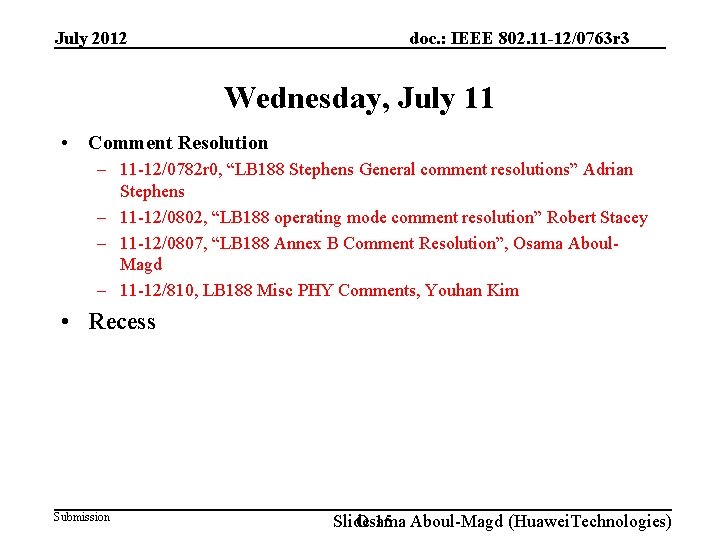 July 2012 doc. : IEEE 802. 11 -12/0763 r 3 Wednesday, July 11 •