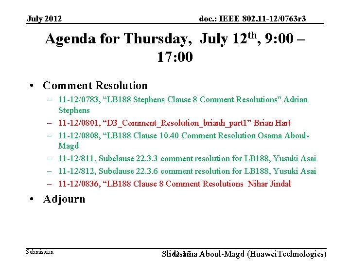 July 2012 doc. : IEEE 802. 11 -12/0763 r 3 Agenda for Thursday, July