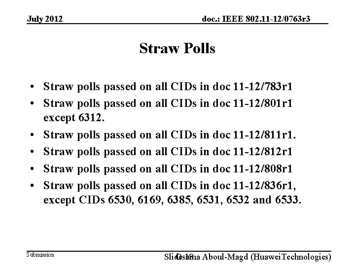 July 2012 doc. : IEEE 802. 11 -12/0763 r 3 Straw Polls • Straw