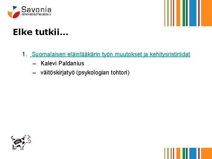 Elke tutkii… 1. Suomalaisen eläinlääkärin työn muutokset ja kehitysristiriidat – Kalevi Paldanius – väitöskirjatyö