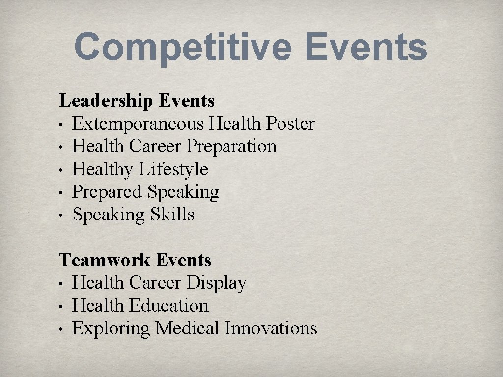 Competitive Events Leadership Events • Extemporaneous Health Poster • Health Career Preparation • Healthy