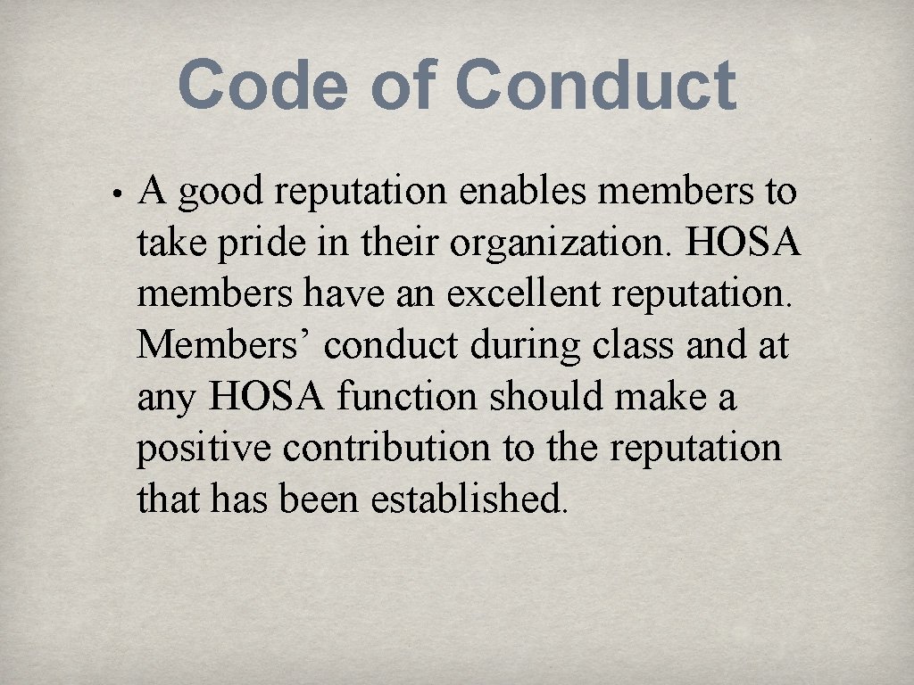 Code of Conduct • A good reputation enables members to take pride in their