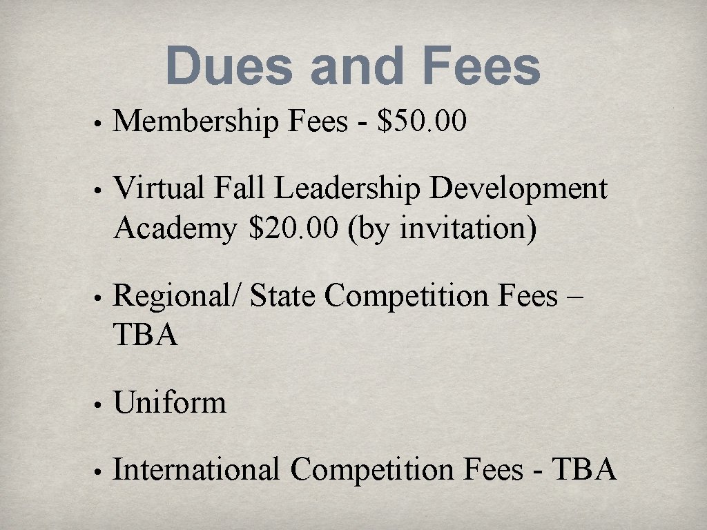 Dues and Fees • Membership Fees - $50. 00 • Virtual Fall Leadership Development