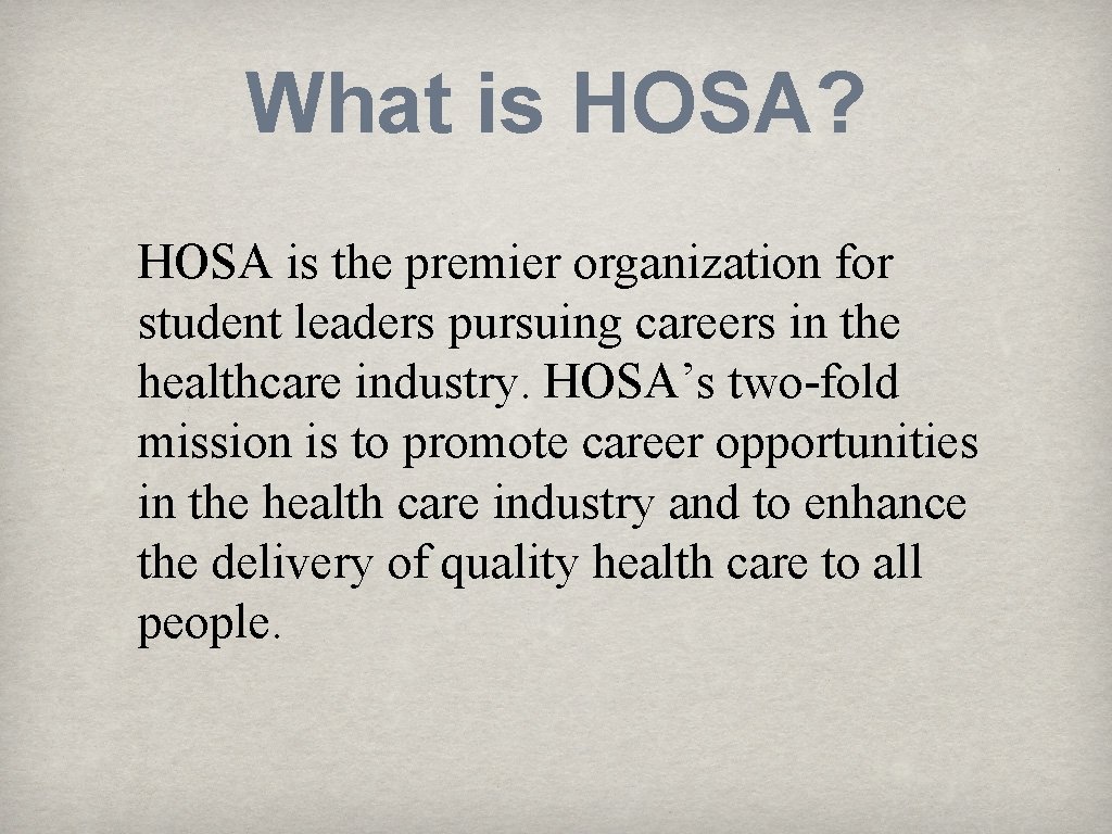 What is HOSA? HOSA is the premier organization for student leaders pursuing careers in