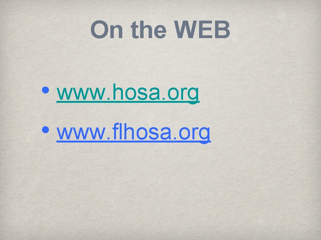 On the WEB • www. hosa. org • www. flhosa. org 