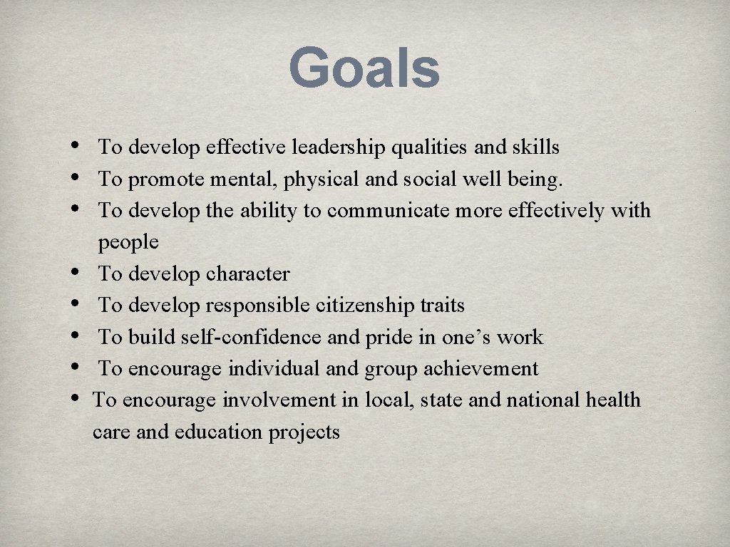 Goals • • To develop effective leadership qualities and skills To promote mental, physical