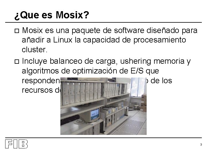 ¿Que es Mosix? Mosix es una paquete de software diseñado para añadir a Linux