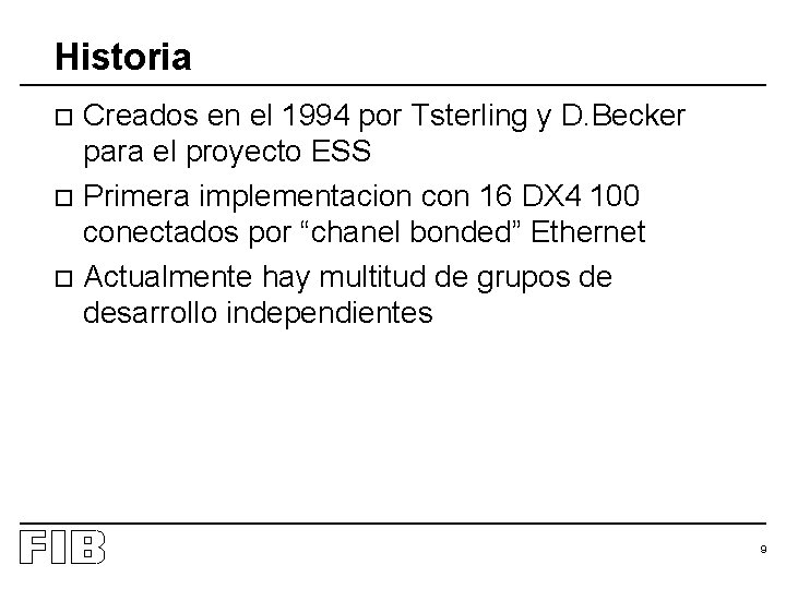 Historia Creados en el 1994 por Tsterling y D. Becker para el proyecto ESS