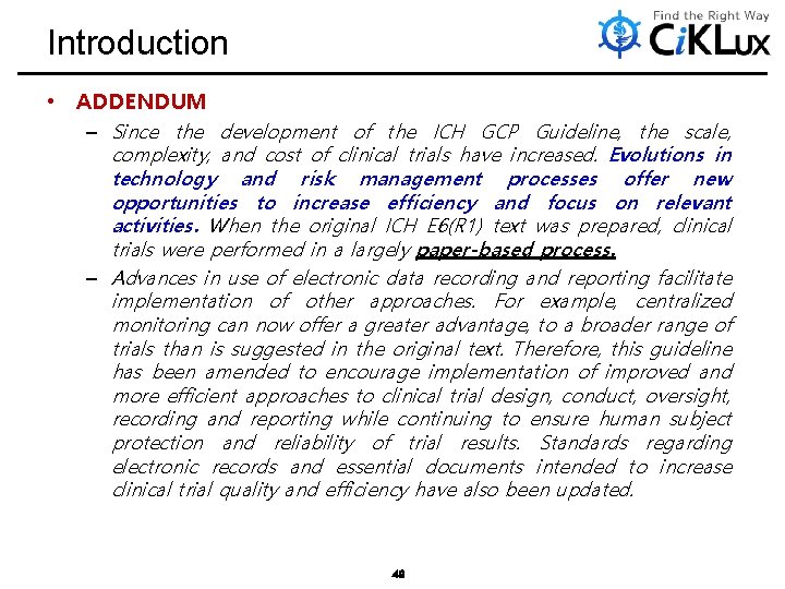 Introduction • ADDENDUM – Since the development of the ICH GCP Guideline, the scale,