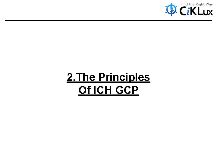 2. The Principles Of ICH GCP 