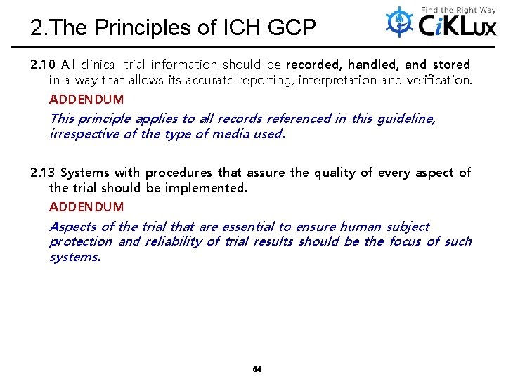 2. The Principles of ICH GCP 2. 10 All clinical trial information should be