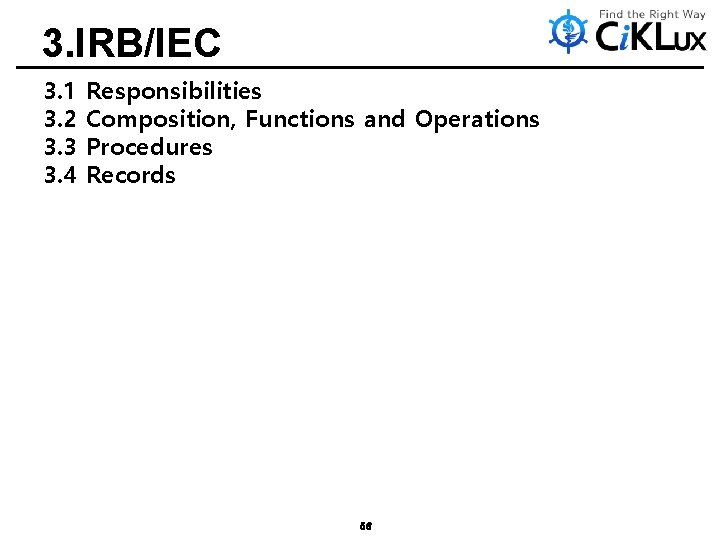 3. IRB/IEC 3. 1 3. 2 3. 3 3. 4 Responsibilities Composition, Functions and