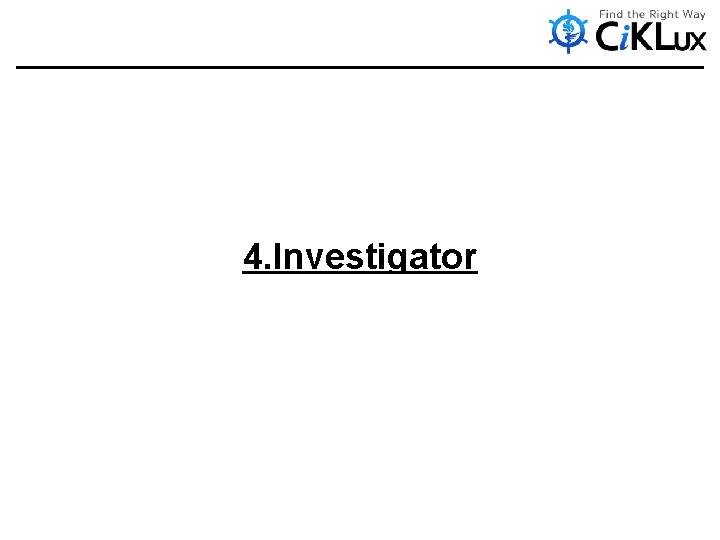 4. Investigator 
